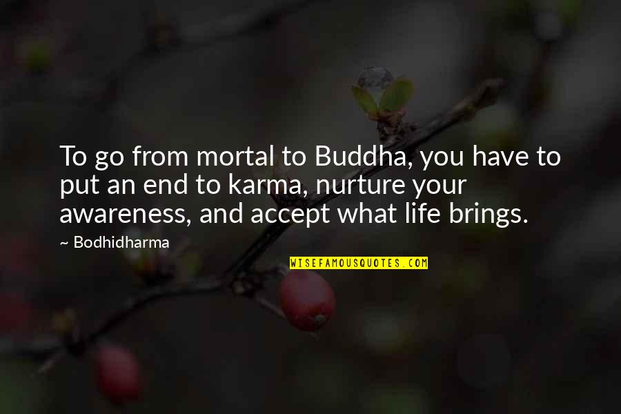 Orignal Quotes By Bodhidharma: To go from mortal to Buddha, you have