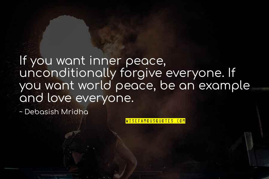 Orihara Quotes By Debasish Mridha: If you want inner peace, unconditionally forgive everyone.