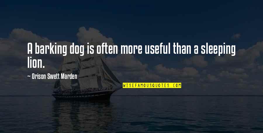 Orison Quotes By Orison Swett Marden: A barking dog is often more useful than