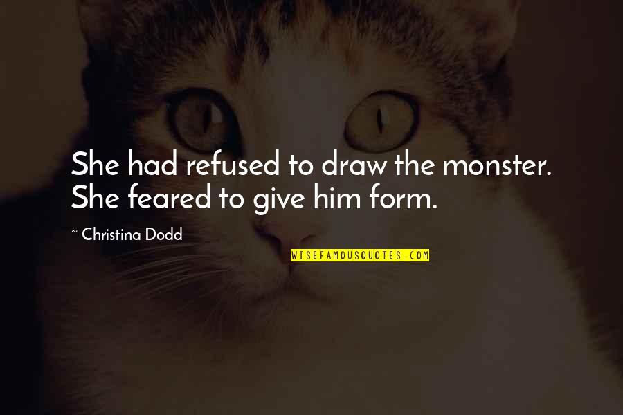 Orlandus Lester Quotes By Christina Dodd: She had refused to draw the monster. She