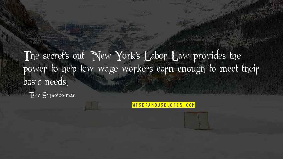 Orlandus Lester Quotes By Eric Schneiderman: The secret's out: New York's Labor Law provides