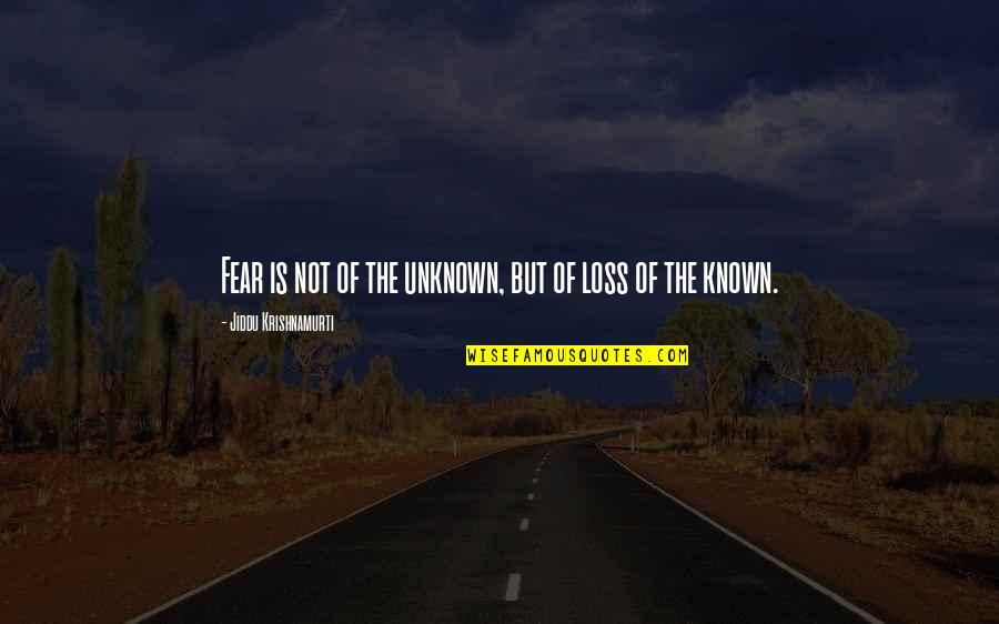 Orlandus Lester Quotes By Jiddu Krishnamurti: Fear is not of the unknown, but of