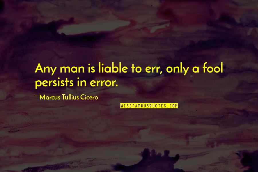 Orlandus Lester Quotes By Marcus Tullius Cicero: Any man is liable to err, only a