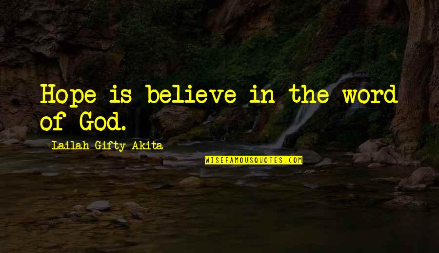 Orlog Quotes By Lailah Gifty Akita: Hope is believe in the word of God.