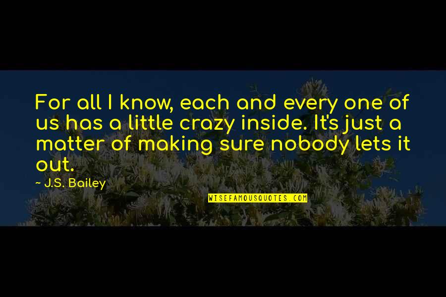 Orlov Persona Quotes By J.S. Bailey: For all I know, each and every one