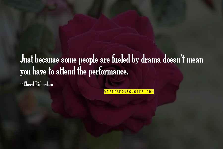 Ormari Forma Quotes By Cheryl Richardson: Just because some people are fueled by drama