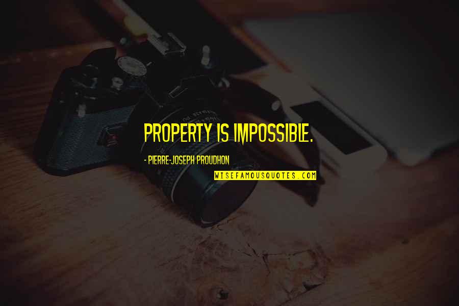 Orospu Numaralari Quotes By Pierre-Joseph Proudhon: Property is impossible.