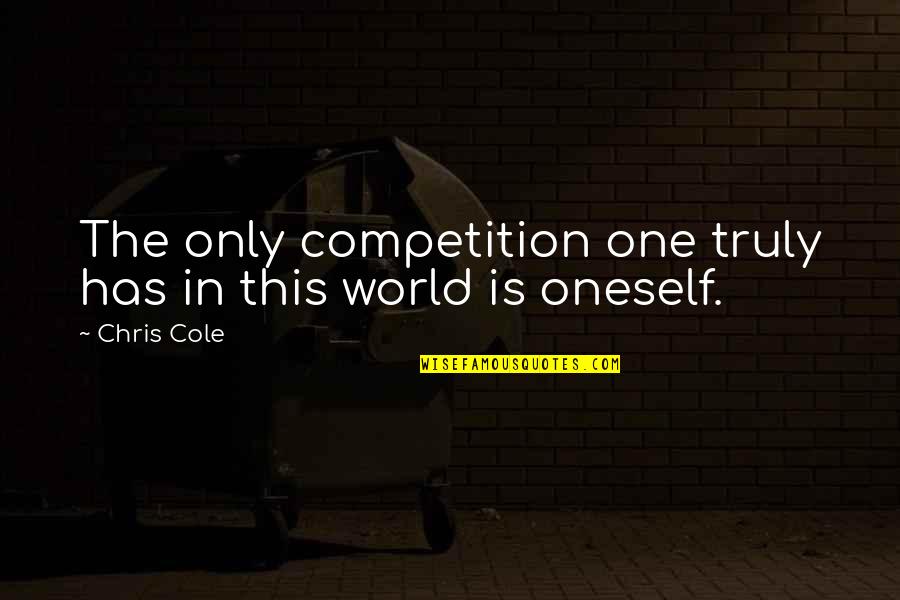 Orquesta Quotes By Chris Cole: The only competition one truly has in this