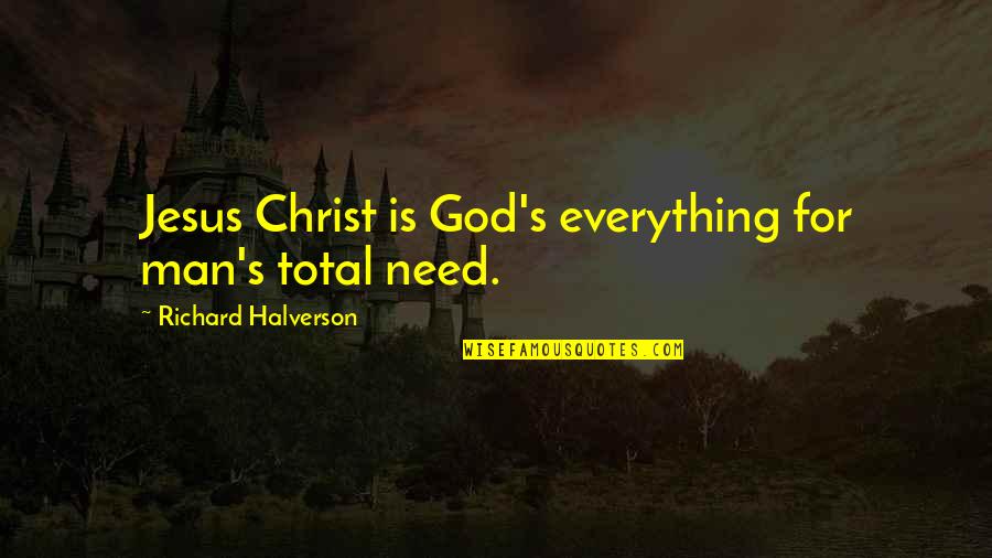 Orsz Gh V 49 Quotes By Richard Halverson: Jesus Christ is God's everything for man's total