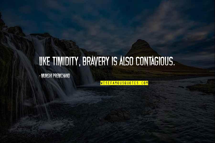 Orthopedics Today Quotes By Munshi Premchand: Like timidity, bravery is also contagious.