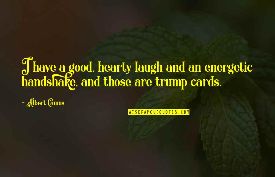 Ortilerri Quotes By Albert Camus: I have a good, hearty laugh and an