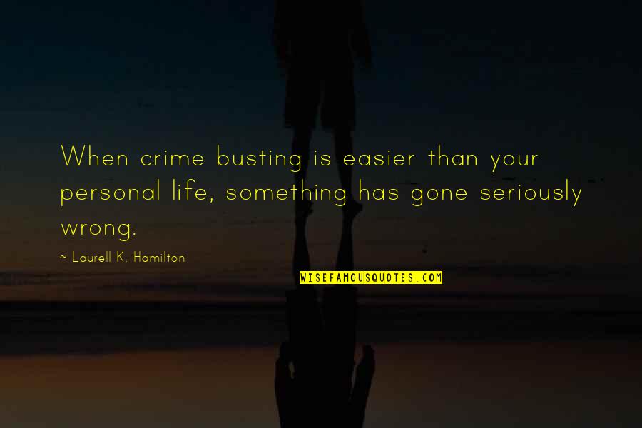 Ortuzar Gallery Quotes By Laurell K. Hamilton: When crime busting is easier than your personal