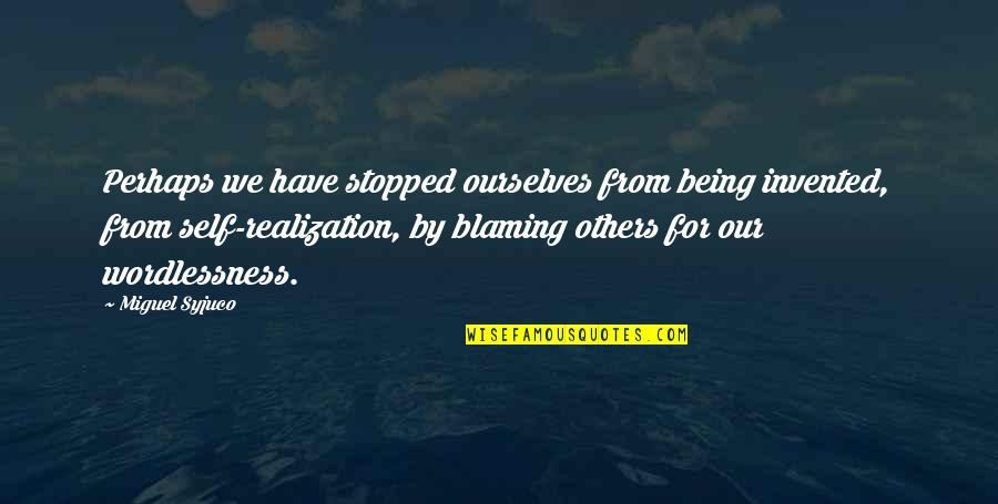 Orucun Quotes By Miguel Syjuco: Perhaps we have stopped ourselves from being invented,