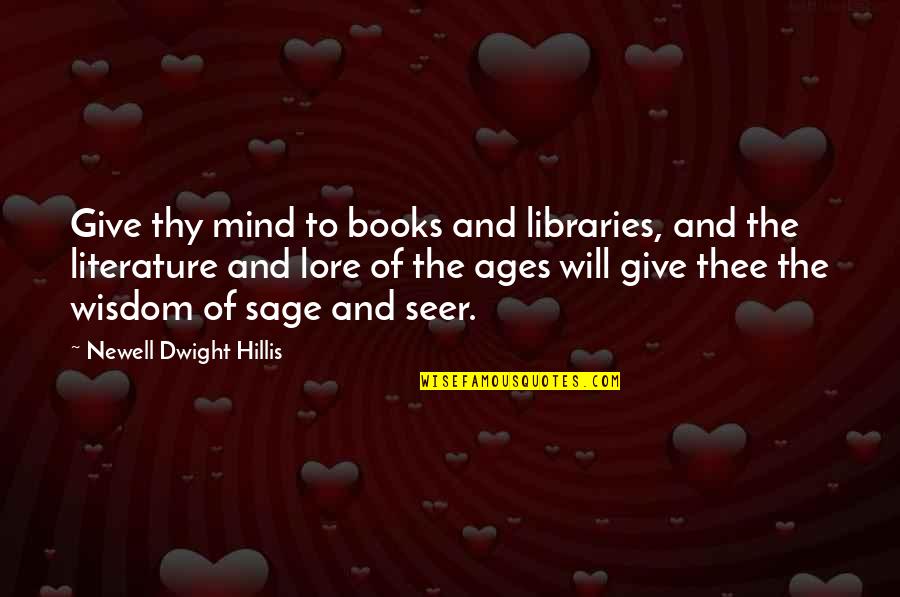 Osafo Isaac Quotes By Newell Dwight Hillis: Give thy mind to books and libraries, and