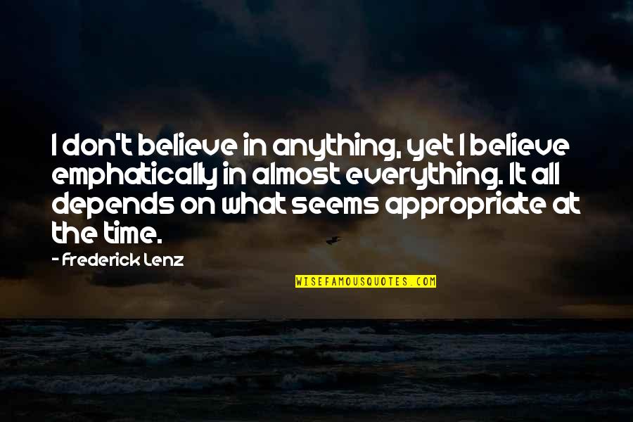 Osakis Quotes By Frederick Lenz: I don't believe in anything, yet I believe