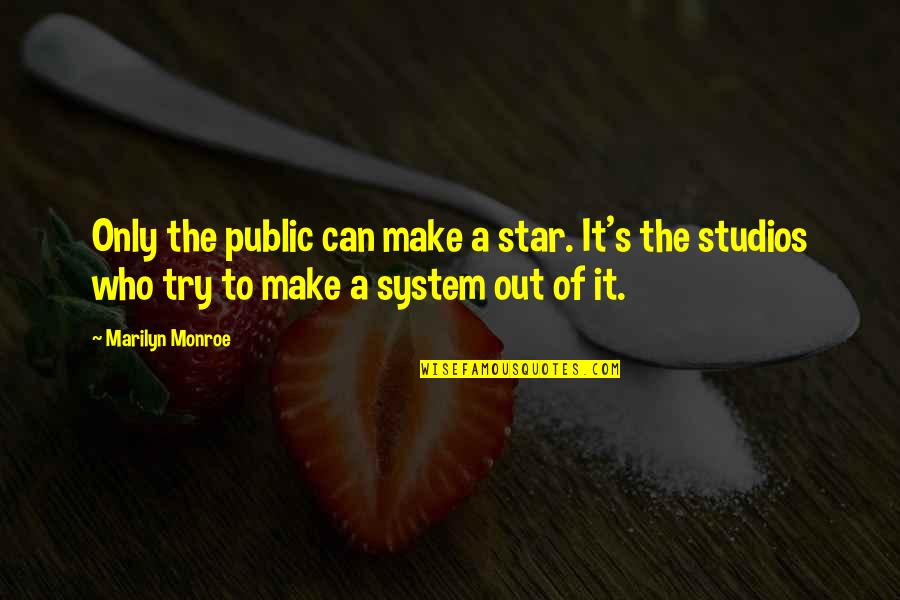 Osjetea Quotes By Marilyn Monroe: Only the public can make a star. It's