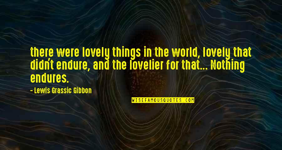 Osmand Para Quotes By Lewis Grassic Gibbon: there were lovely things in the world, lovely