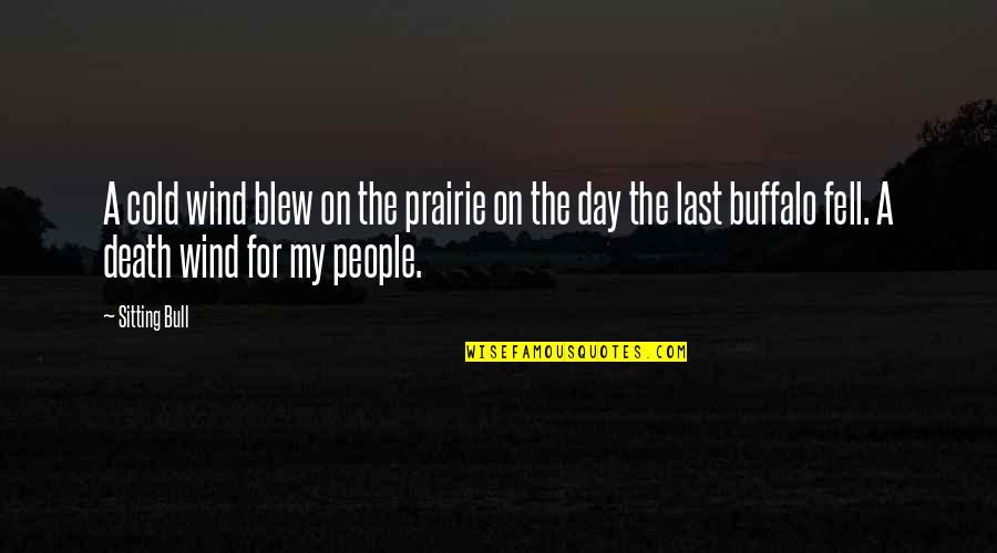 Osmanlica Quotes By Sitting Bull: A cold wind blew on the prairie on