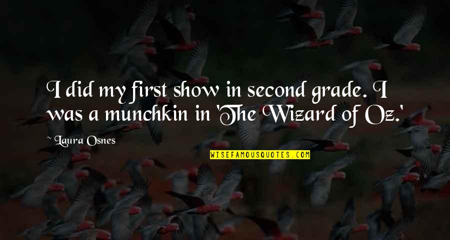 Osnes Laura Quotes By Laura Osnes: I did my first show in second grade.