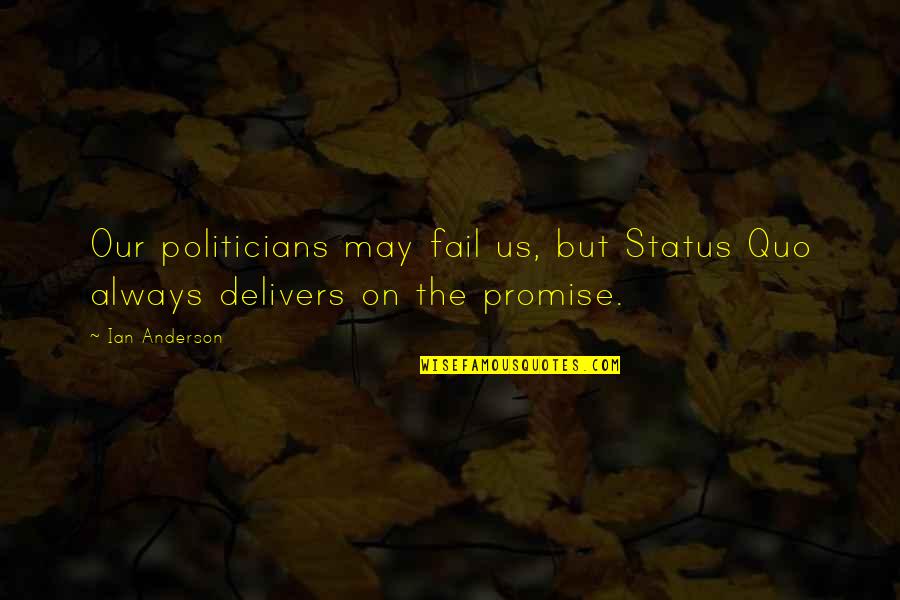 Osobike Quotes By Ian Anderson: Our politicians may fail us, but Status Quo