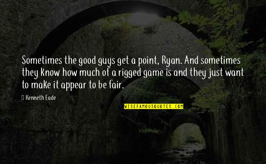 Ostadsalam Quotes By Kenneth Eade: Sometimes the good guys get a point, Ryan.