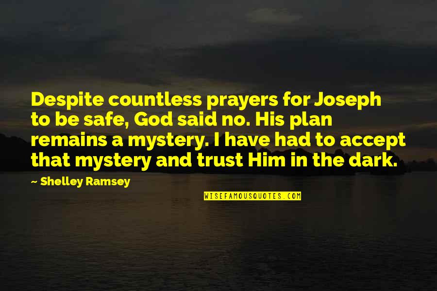 Ostatni Samuraj Quotes By Shelley Ramsey: Despite countless prayers for Joseph to be safe,