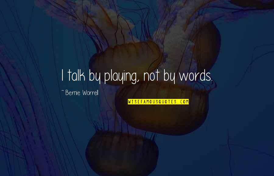 Osteuropaische Quotes By Bernie Worrell: I talk by playing, not by words.