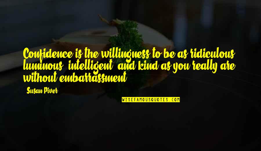 Ostrogodos Significado Quotes By Susan Piver: Confidence is the willingness to be as ridiculous,