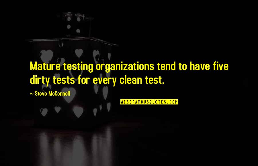 Osumi Euskal Quotes By Steve McConnell: Mature testing organizations tend to have five dirty