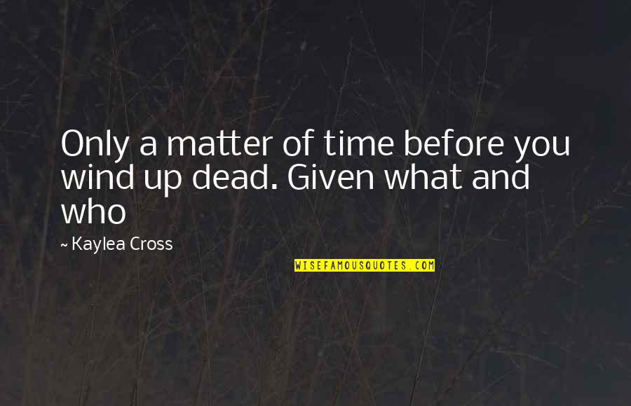 Otakar Sevcik Quotes By Kaylea Cross: Only a matter of time before you wind