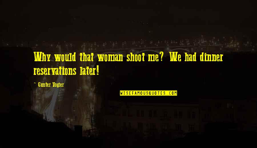 Ote Tv Quotes By Gunter Vogler: Why would that woman shoot me? We had