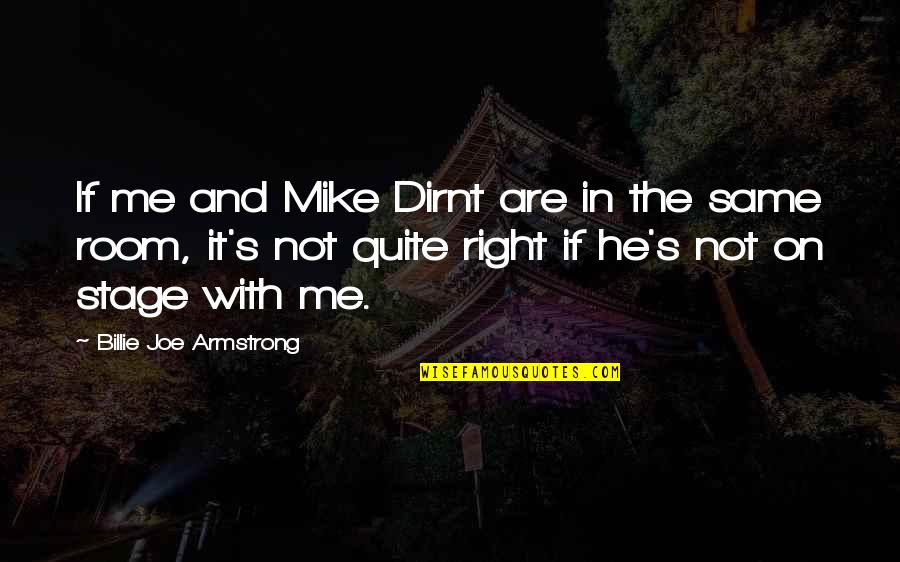 Othasollale Quotes By Billie Joe Armstrong: If me and Mike Dirnt are in the