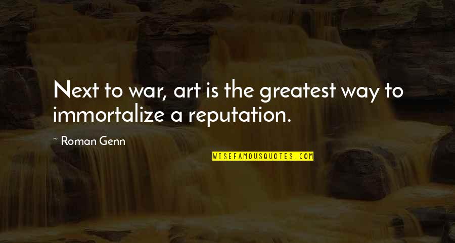 Othello Death Scene Quotes By Roman Genn: Next to war, art is the greatest way