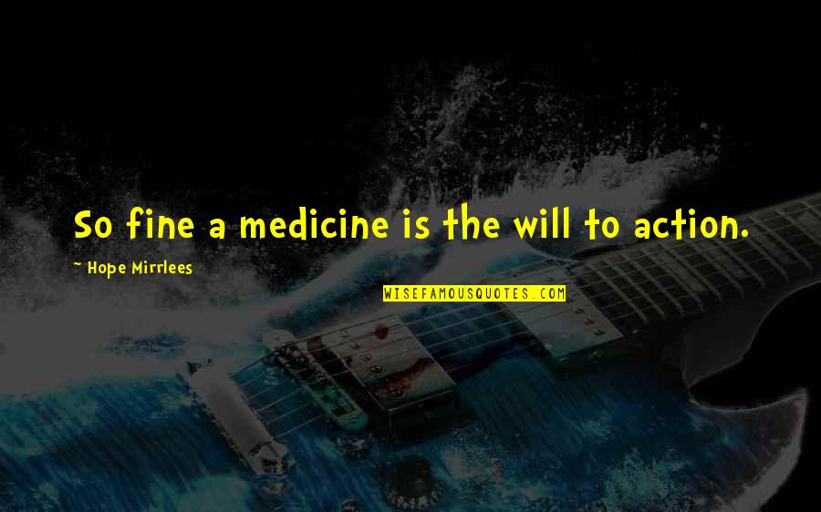 Othello Explained Quotes By Hope Mirrlees: So fine a medicine is the will to