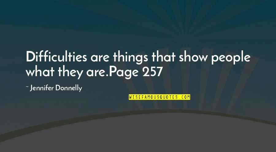 Othello Tragic Flaw Jealousy Quotes By Jennifer Donnelly: Difficulties are things that show people what they