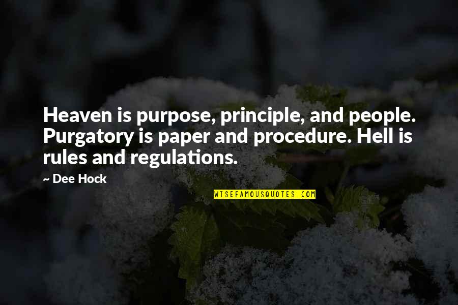 Other People Are Hell Quotes By Dee Hock: Heaven is purpose, principle, and people. Purgatory is