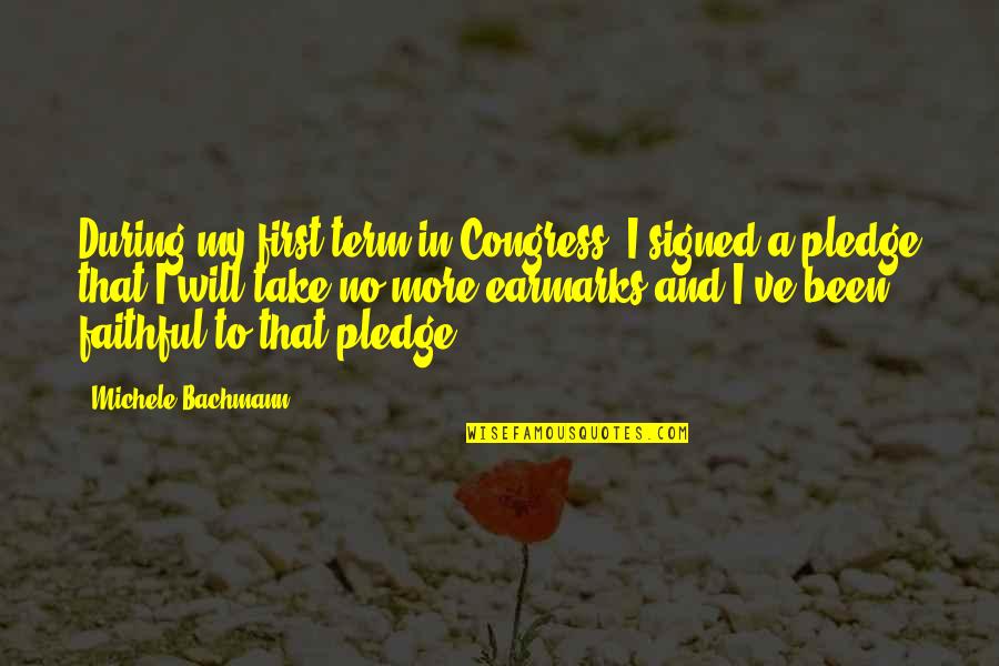 Other Term Of Quotes By Michele Bachmann: During my first term in Congress, I signed