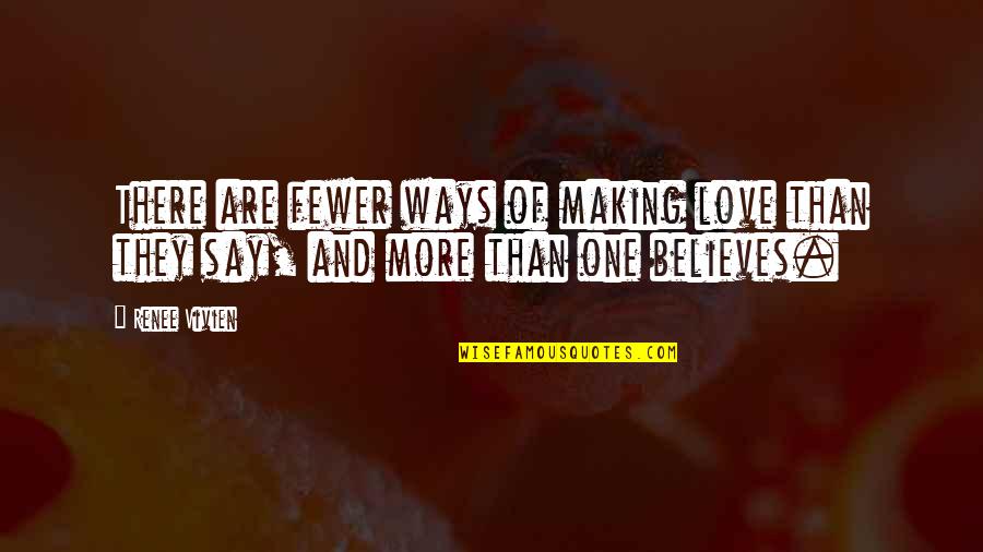Other Ways I Say I Love You Quotes By Renee Vivien: There are fewer ways of making love than