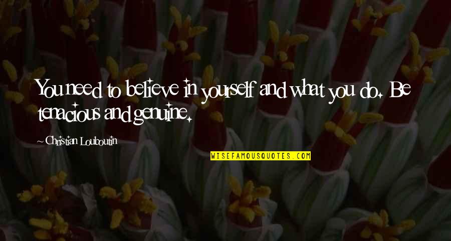 Othera Kansas Quotes By Christian Louboutin: You need to believe in yourself and what