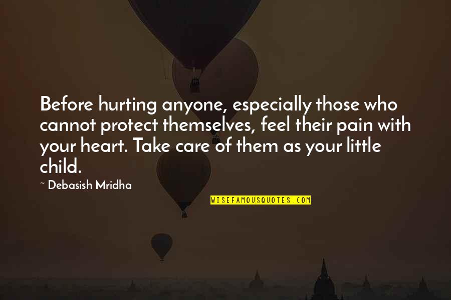 Others Hurting You Quotes By Debasish Mridha: Before hurting anyone, especially those who cannot protect