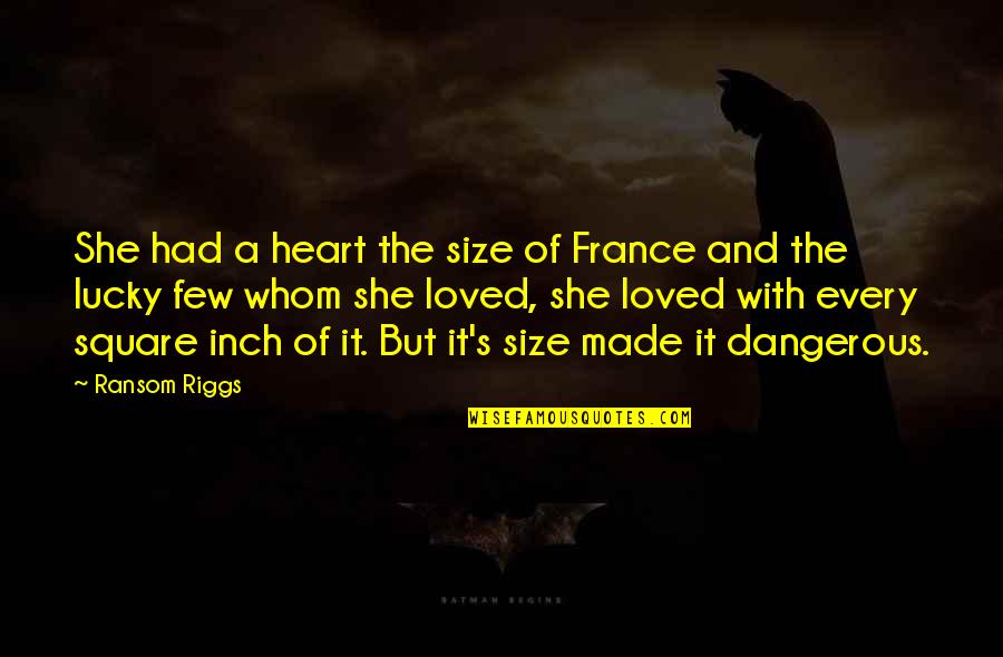 Otis Driftwood Quotes By Ransom Riggs: She had a heart the size of France