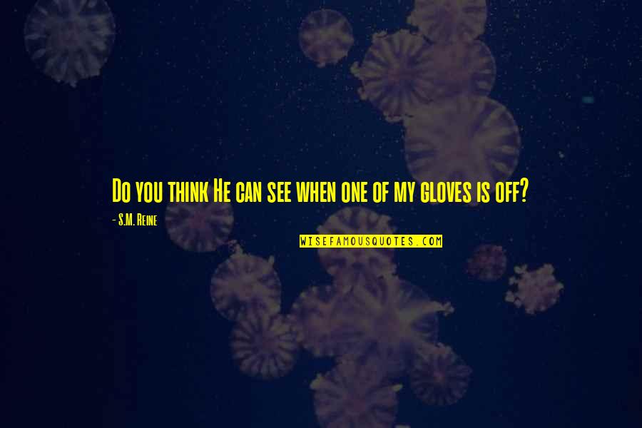 Otkad Te Quotes By S.M. Reine: Do you think He can see when one