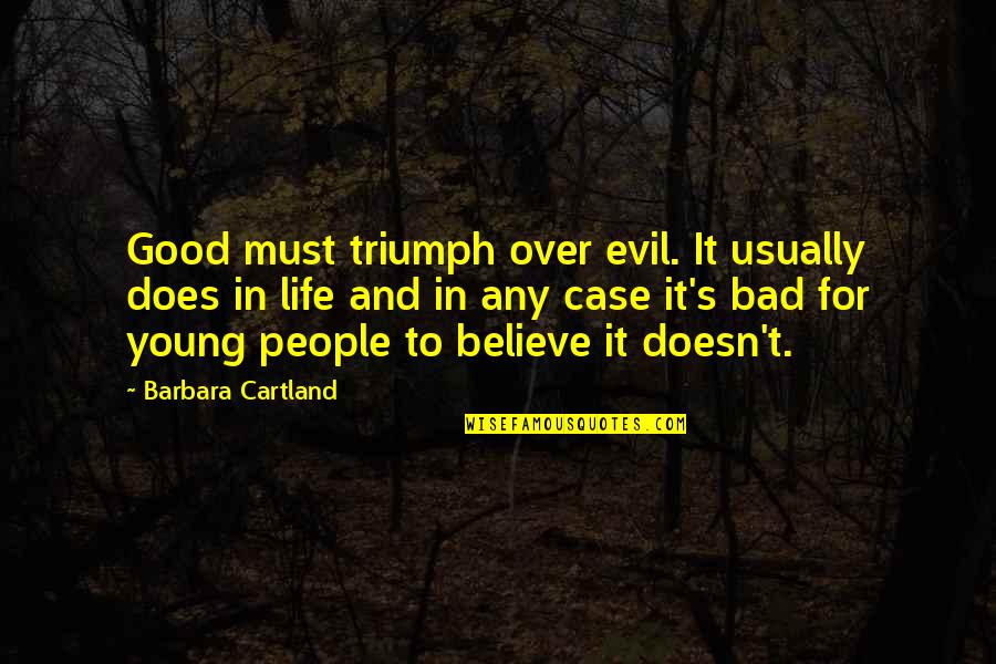 Otorgo In Spanish Quotes By Barbara Cartland: Good must triumph over evil. It usually does