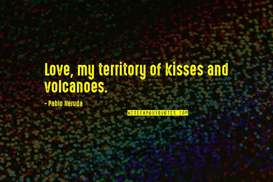 Otorgo In Spanish Quotes By Pablo Neruda: Love, my territory of kisses and volcanoes.