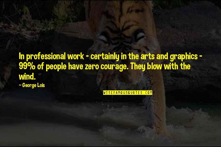 Otpisani Ceo Quotes By George Lois: In professional work - certainly in the arts