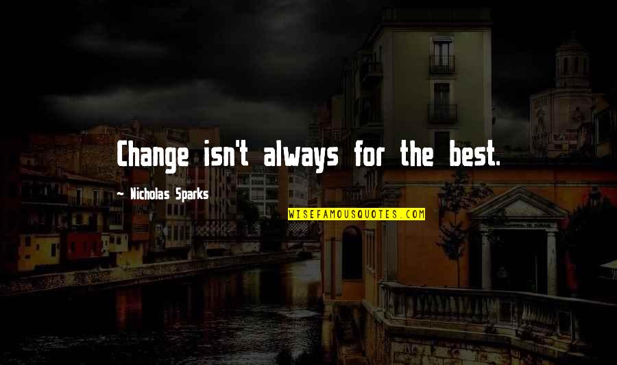 Otra Quotes By Nicholas Sparks: Change isn't always for the best.