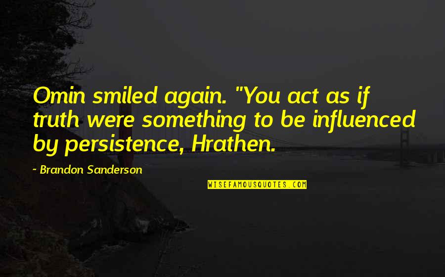 Ottaways Parkside Quotes By Brandon Sanderson: Omin smiled again. "You act as if truth