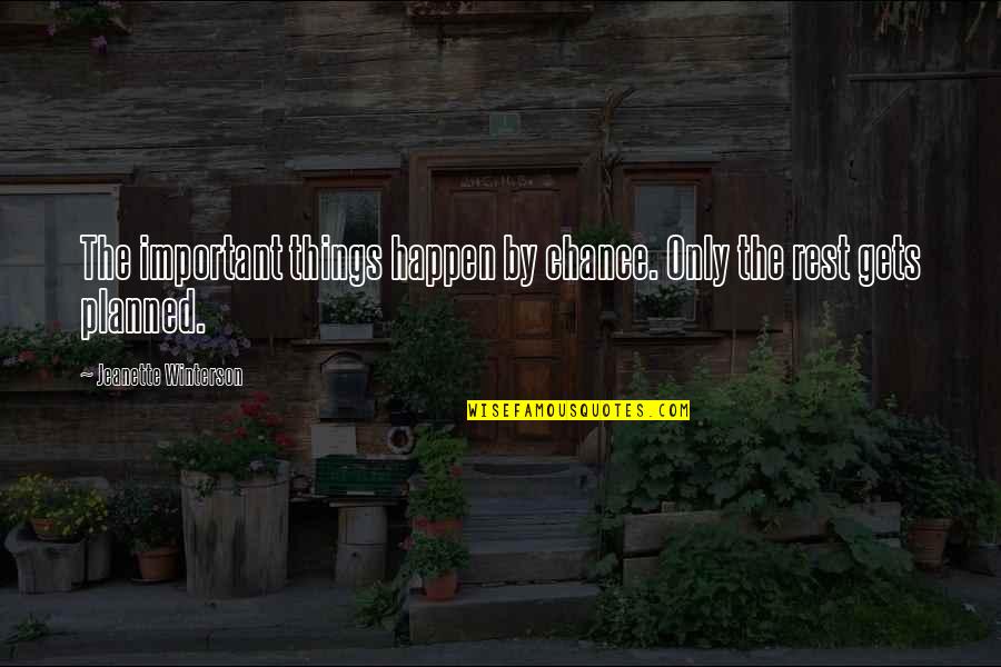 Otthonakertbentv Quotes By Jeanette Winterson: The important things happen by chance. Only the