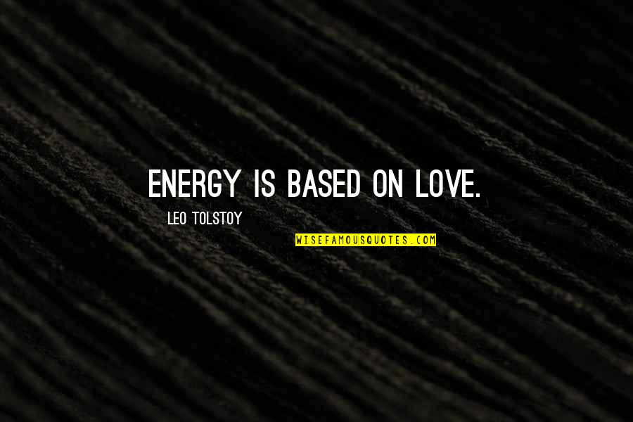 Ottv Stock Quotes By Leo Tolstoy: Energy is based on love.