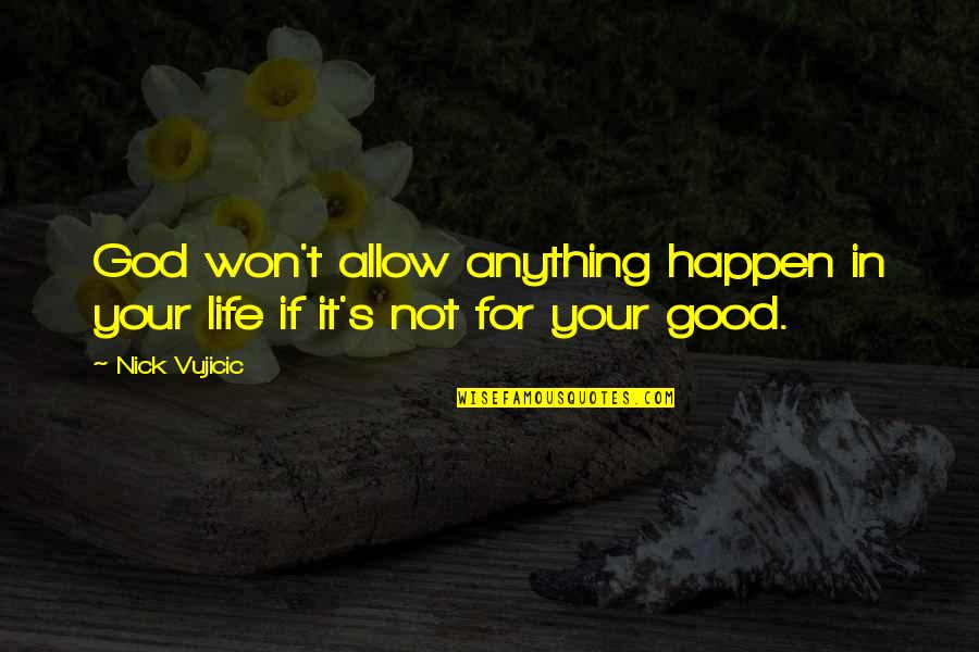 Ottv Stock Quotes By Nick Vujicic: God won't allow anything happen in your life